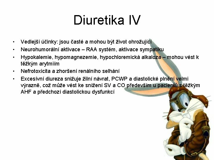 Diuretika IV • • • Vedlejší účinky: jsou časté a mohou být život ohrožující