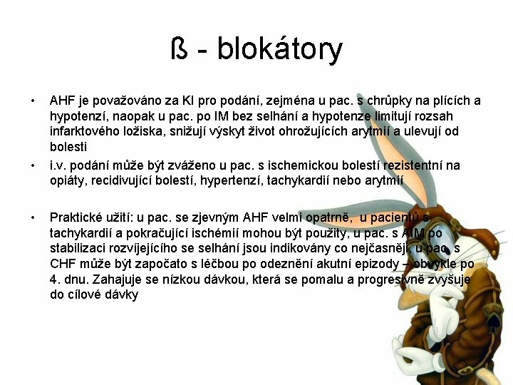 ß - blokátory • • • AHF je považováno za KI pro podání, zejména