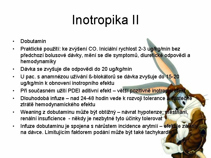 Inotropika II • • Dobutamin Praktické použití: ke zvýšení CO. Iniciální rychlost 2 -3