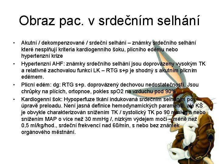 Obraz pac. v srdečním selhání • • Akutní / dekompenzované / srdeční selhání –