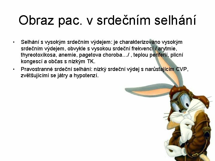 Obraz pac. v srdečním selhání • • Selhání s vysokým srdečním výdejem: je charakterizováno