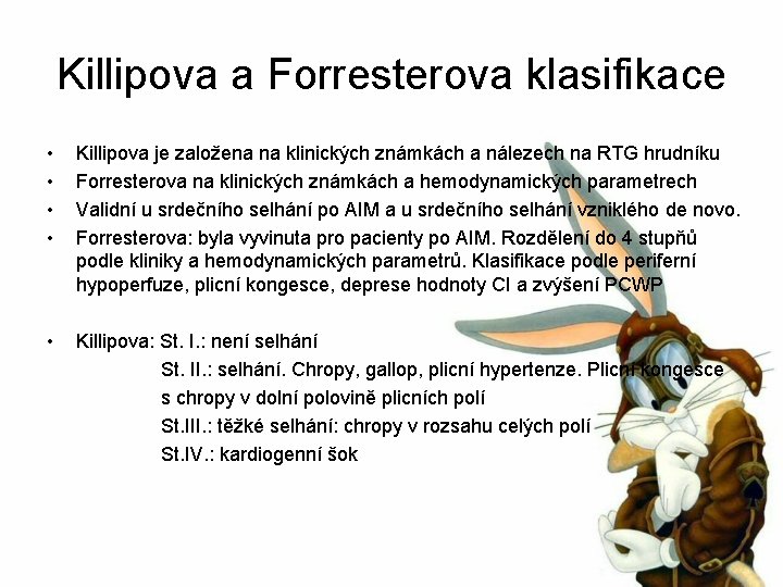 Killipova a Forresterova klasifikace • • Killipova je založena na klinických známkách a nálezech