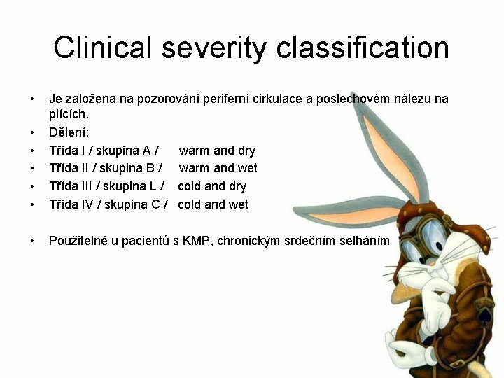 Clinical severity classification • • • Je založena na pozorování periferní cirkulace a poslechovém