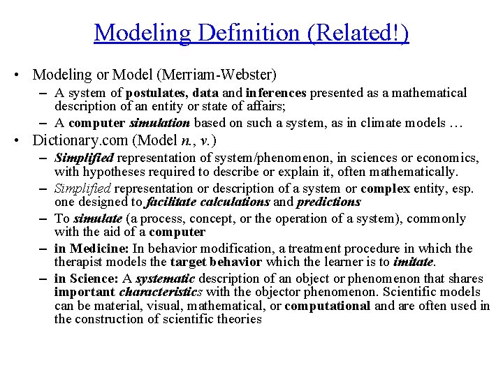 Modeling Definition (Related!) • Modeling or Model (Merriam-Webster) – A system of postulates, data