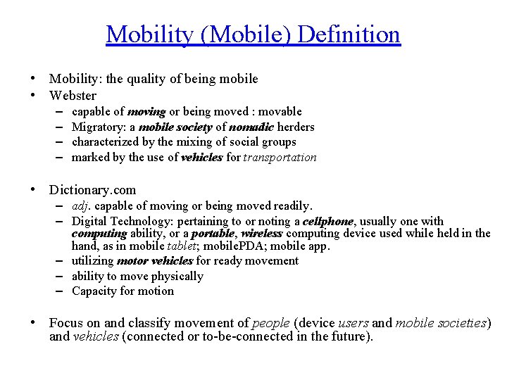 Mobility (Mobile) Definition • Mobility: the quality of being mobile • Webster – –