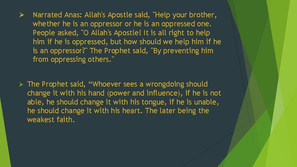 Ø Narrated Anas: Allah's Apostle said, "Help your brother, whether he is an oppressor