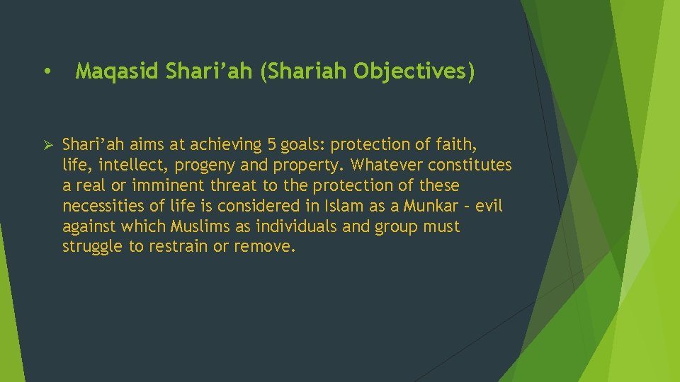  • Ø Maqasid Shari’ah (Shariah Objectives) Shari’ah aims at achieving 5 goals: protection