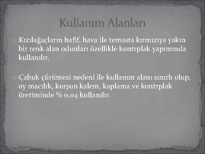 Kullanım Alanları Kızılağaçların hafif, hava ile temasta kırmızıya yakın bir renk alan odunları özellikle Kullanım Alanları Kızılağaçların hafif, hava ile temasta kırmızıya yakın bir renk alan odunları özellikle