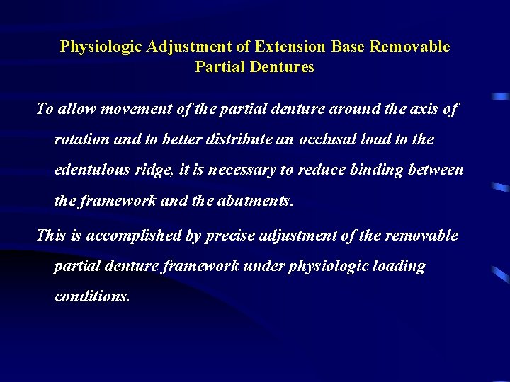 Physiologic Adjustment of Extension Base Removable Partial Dentures To allow movement of the partial