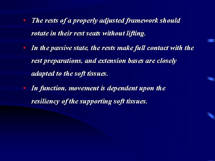  • The rests of a properly adjusted framework should rotate in their rest