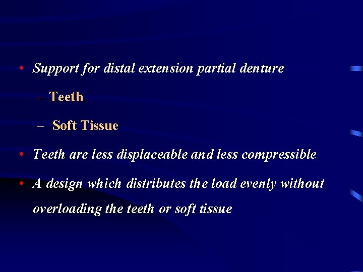  • Support for distal extension partial denture – Teeth – Soft Tissue •