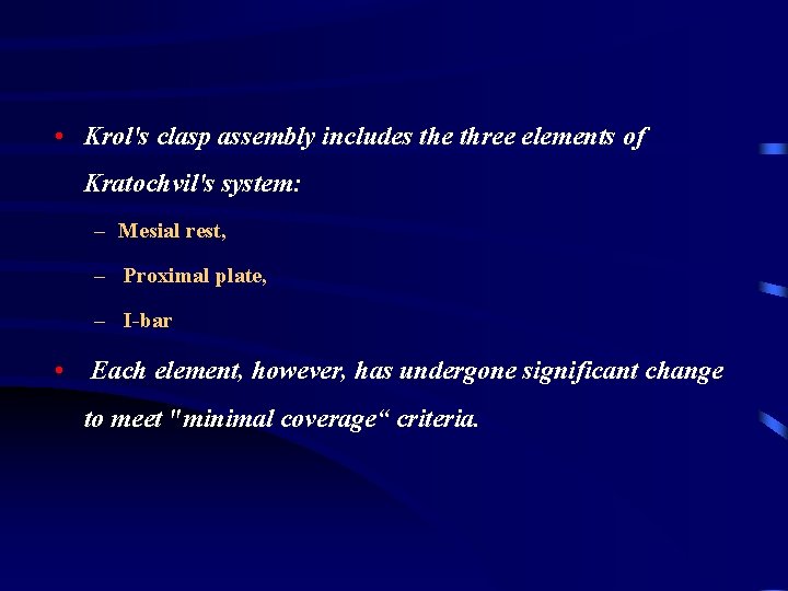  • Krol's clasp assembly includes the three elements of Kratochvil's system: – Mesial