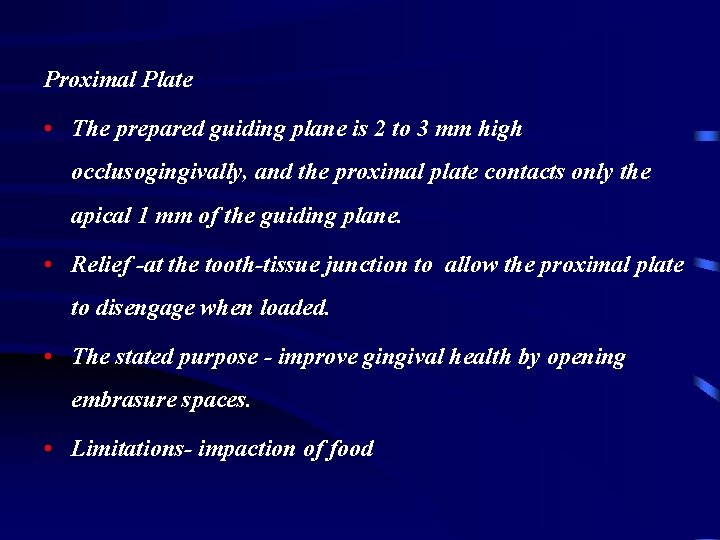 Proximal Plate • The prepared guiding plane is 2 to 3 mm high occlusogingivally,