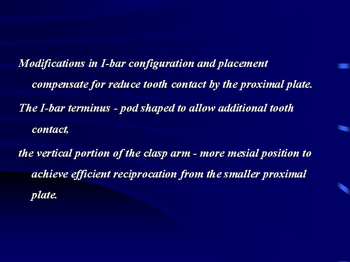 Modifications in I-bar configuration and placement compensate for reduce tooth contact by the proximal