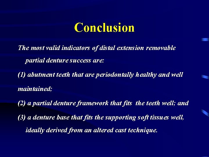 Conclusion The most valid indicators of distal extension removable partial denture success are: (1)