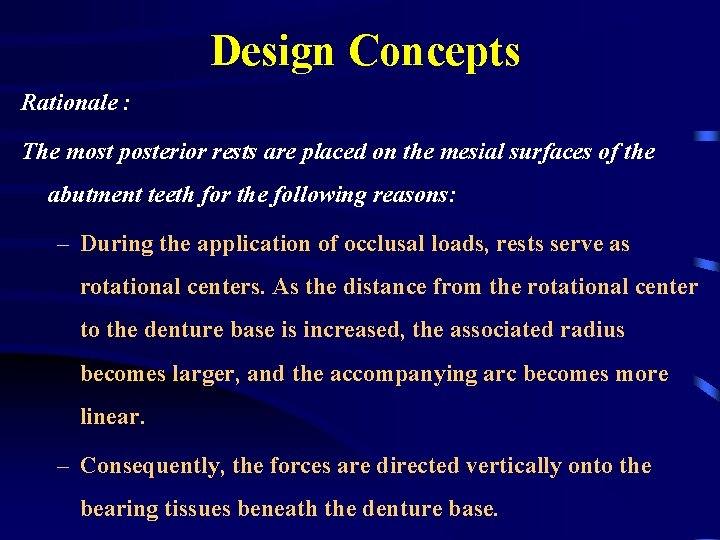 Design Concepts Rationale : The most posterior rests are placed on the mesial surfaces