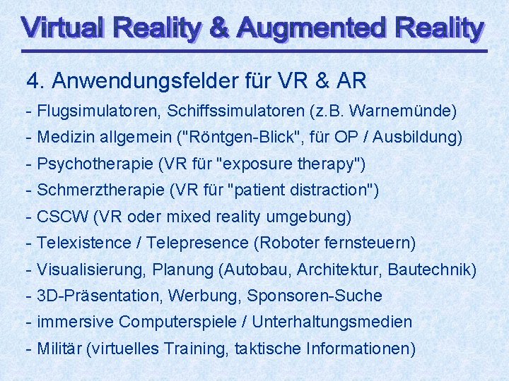 4. Anwendungsfelder für VR & AR - Flugsimulatoren, Schiffssimulatoren (z. B. Warnemünde) - Medizin