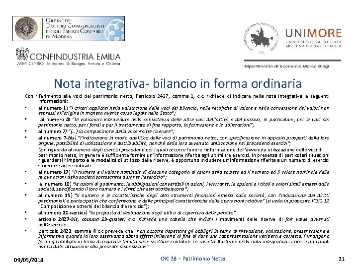 Nota integrativa- bilancio in forma ordinaria Con riferimento alle voci del patrimonio netto, l’articolo