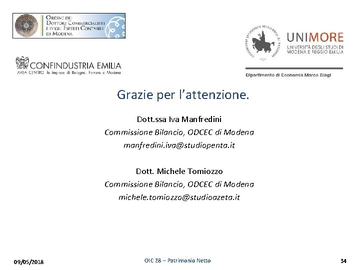 Grazie per l’attenzione. Dott. ssa Iva Manfredini Commissione Bilancio, ODCEC di Modena manfredini. iva@studiopenta.