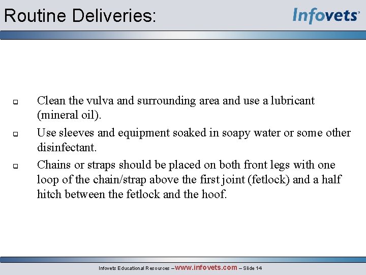 Routine Deliveries: q q q Clean the vulva and surrounding area and use a