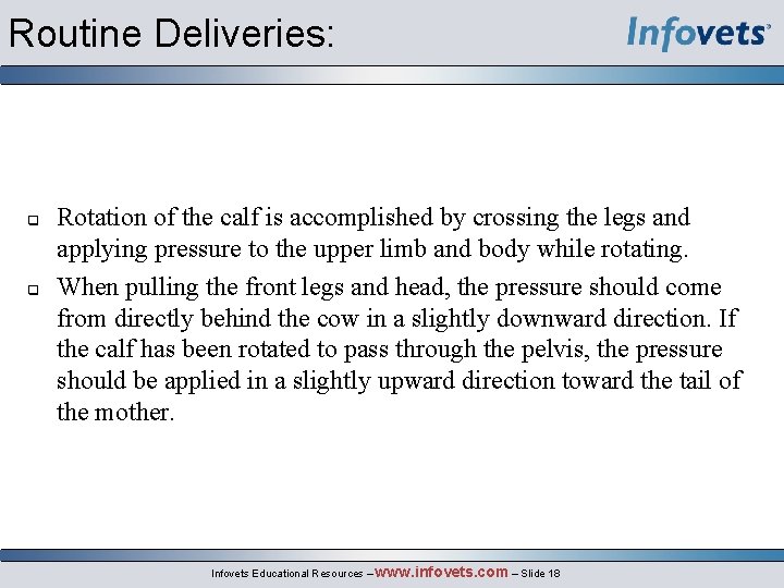 Routine Deliveries: q q Rotation of the calf is accomplished by crossing the legs