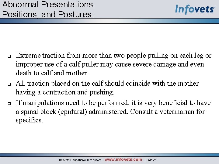 Abnormal Presentations, Positions, and Postures: q q q Extreme traction from more than two