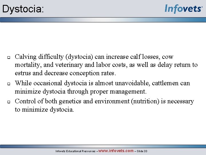 Dystocia: q q q Calving difficulty (dystocia) can increase calf losses, cow mortality, and