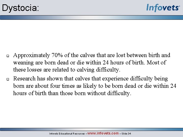 Dystocia: q q Approximately 70% of the calves that are lost between birth and