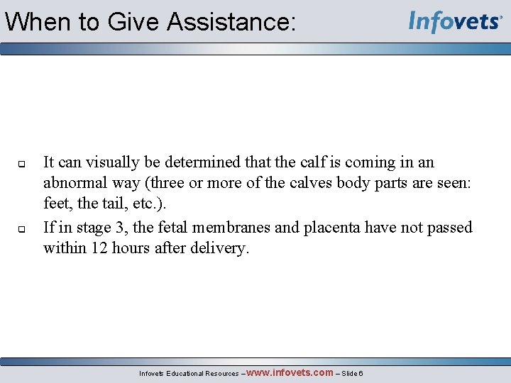 When to Give Assistance: q q It can visually be determined that the calf