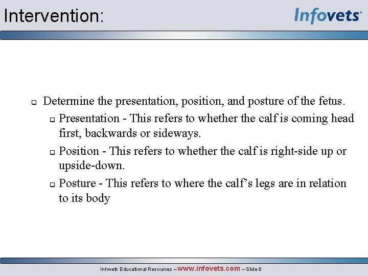 Intervention: q Determine the presentation, position, and posture of the fetus. q Presentation -