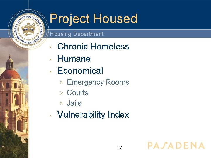 Project Housed Housing Department • • • Chronic Homeless Humane Economical Emergency Rooms >