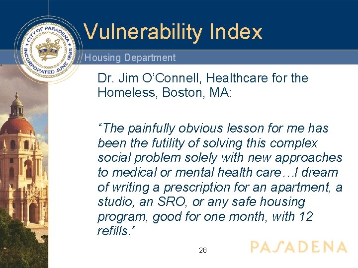 Vulnerability Index Housing Department Dr. Jim O’Connell, Healthcare for the Homeless, Boston, MA: “The