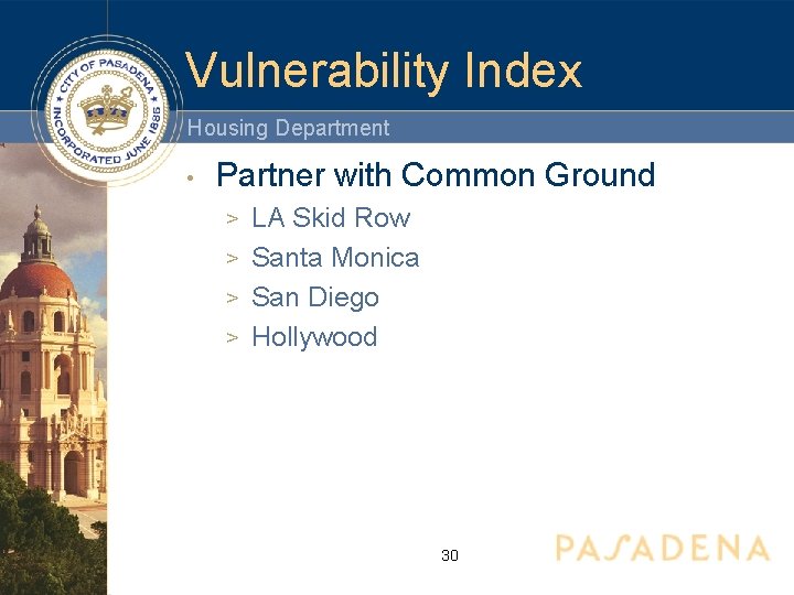 Vulnerability Index Housing Department • Partner with Common Ground LA Skid Row > Santa