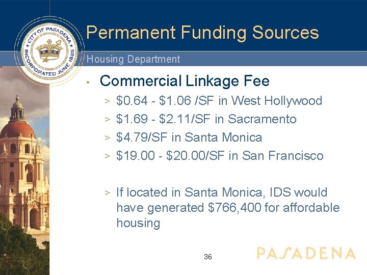 Permanent Funding Sources Housing Department • Commercial Linkage Fee $0. 64 - $1. 06