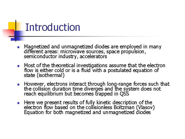 Introduction n n Magnetized and unmagnetized diodes are employed in many different areas: microwave