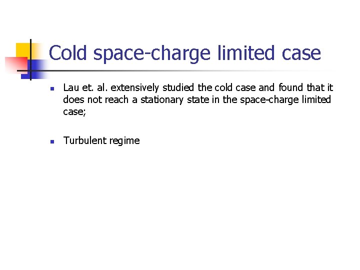 Cold space-charge limited case n n Lau et. al. extensively studied the cold case