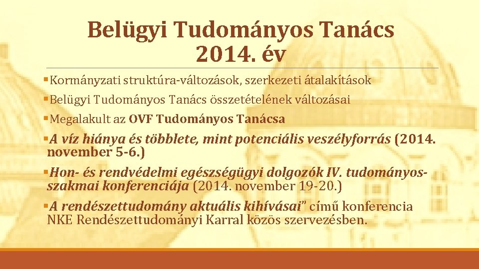 Belügyi Tudományos Tanács 2014. év §Kormányzati struktúra-változások, szerkezeti átalakítások §Belügyi Tudományos Tanács összetételének változásai