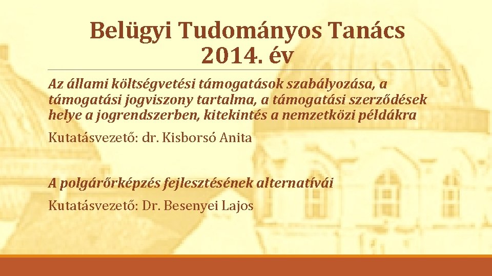 Belügyi Tudományos Tanács 2014. év Az állami költségvetési támogatások szabályozása, a támogatási jogviszony tartalma,