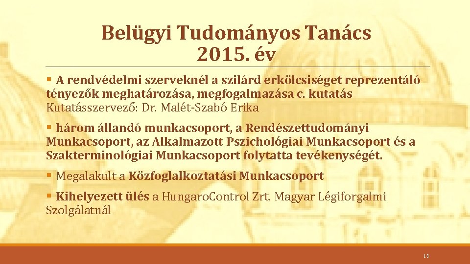 Belügyi Tudományos Tanács 2015. év § A rendvédelmi szerveknél a szilárd erkölcsiséget reprezentáló tényezők