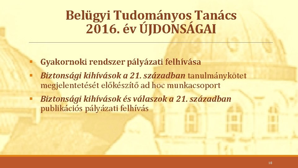 Belügyi Tudományos Tanács 2016. év ÚJDONSÁGAI § Gyakornoki rendszer pályázati felhívása § Biztonsági kihívások