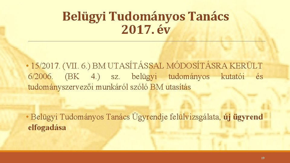 Belügyi Tudományos Tanács 2017. év • 15/2017. (VII. 6. ) BM UTASÍTÁSSAL MÓDOSÍTÁSRA KERÜLT