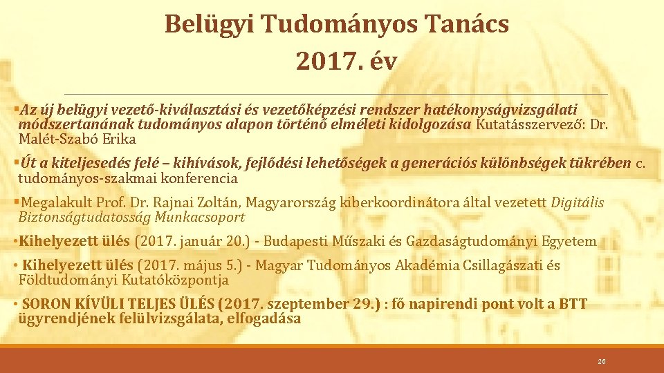 Belügyi Tudományos Tanács 2017. év §Az új belügyi vezető-kiválasztási és vezetőképzési rendszer hatékonyságvizsgálati módszertanának