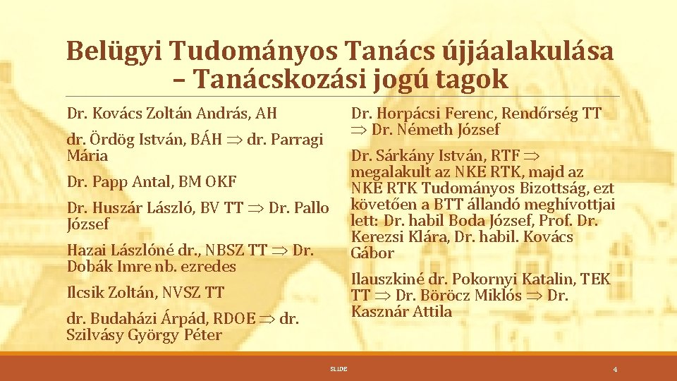 Belügyi Tudományos Tanács újjáalakulása – Tanácskozási jogú tagok Dr. Kovács Zoltán András, AH Dr.