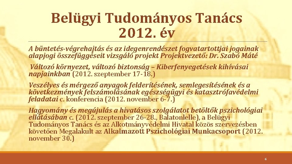 Belügyi Tudományos Tanács 2012. év A büntetés-végrehajtás és az idegenrendészet fogvatartottjai jogainak alapjogi összefüggéseit
