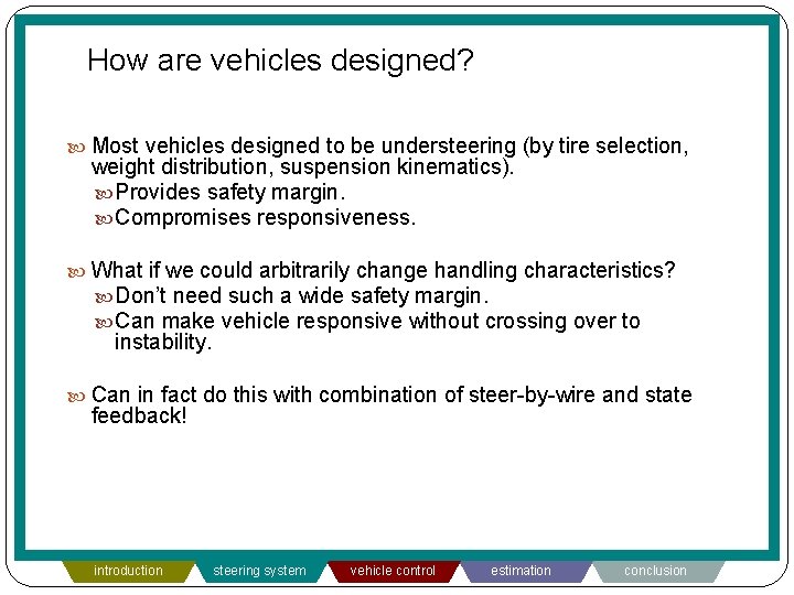 How are vehicles designed? Most vehicles designed to be understeering (by tire selection, weight