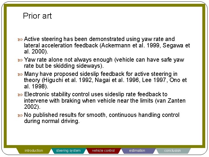 Prior art Active steering has been demonstrated using yaw rate and lateral acceleration feedback