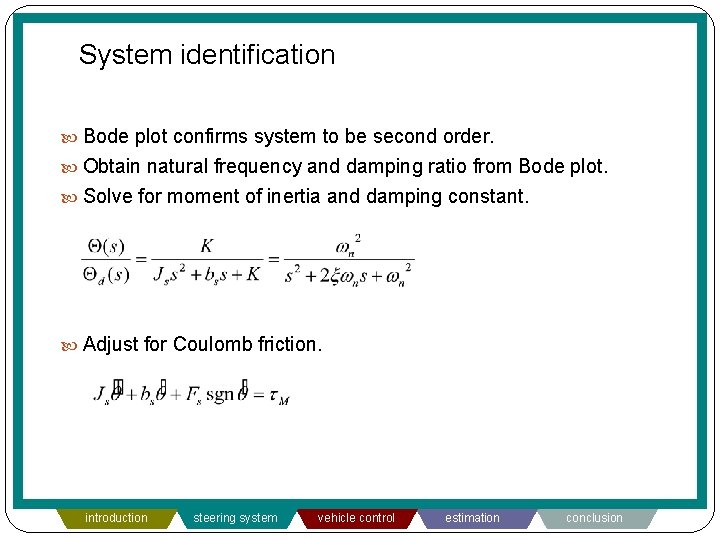 System identification Bode plot confirms system to be second order. Obtain natural frequency and