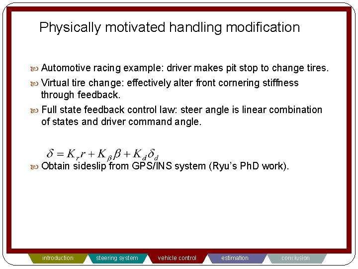 Physically motivated handling modification Automotive racing example: driver makes pit stop to change tires.