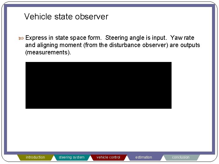 Vehicle state observer Express in state space form. Steering angle is input. Yaw rate
