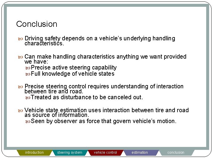 Conclusion Driving safety depends on a vehicle’s underlying handling characteristics. Can make handling characteristics